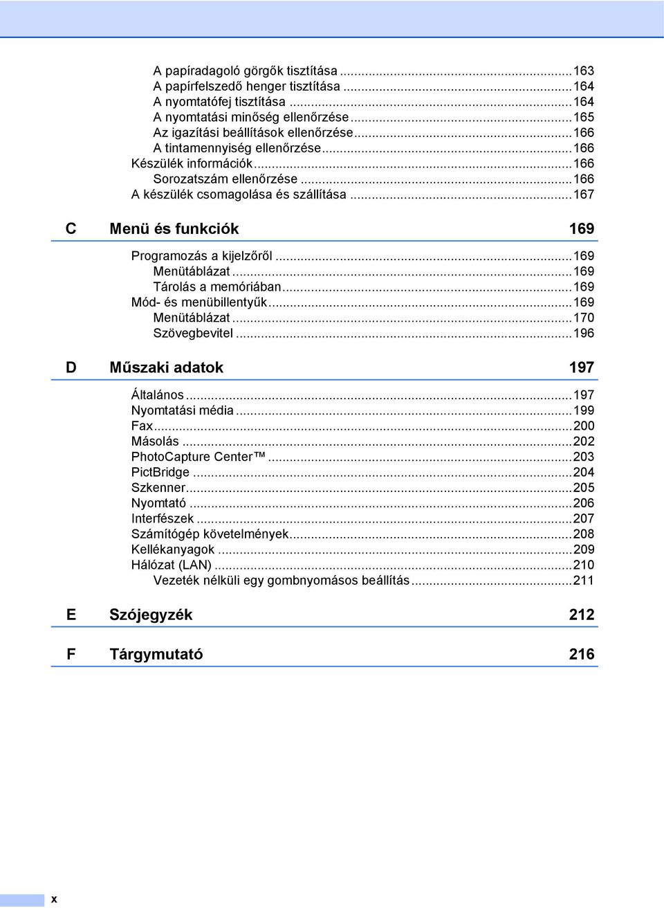 ..169 Menütáblázat...169 Tárolás a memóriában...169 Mód- és menübillentyűk...169 Menütáblázat...170 Szövegbevitel...196 D Műszaki adatok 197 Általános...197 Nyomtatási média...199 Fax...200 Másolás.