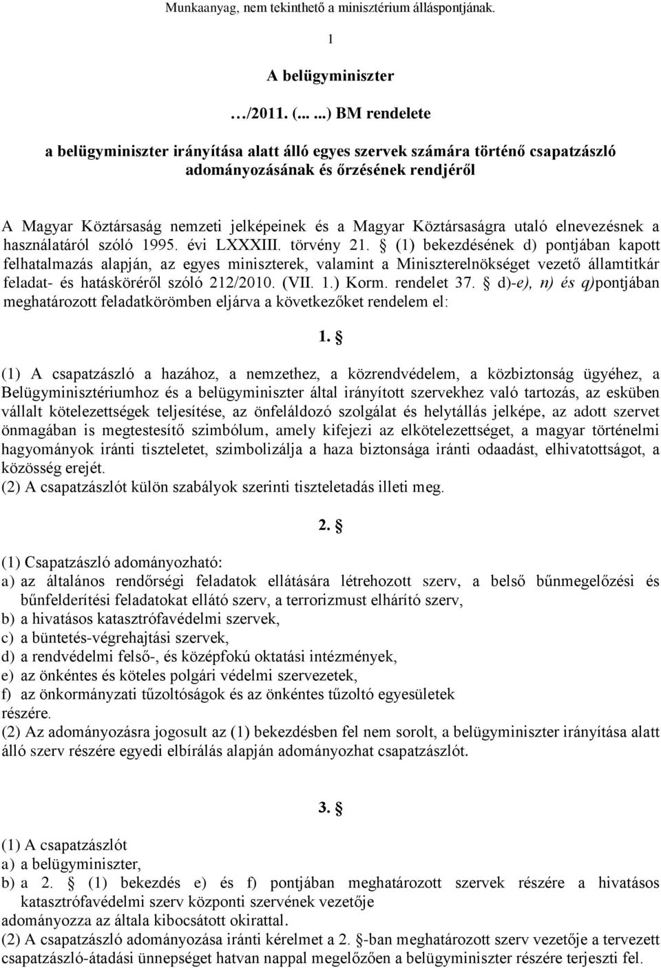 Köztársaságra utaló elnevezésnek a használatáról szóló 1995. évi LXXXIII. törvény 21.