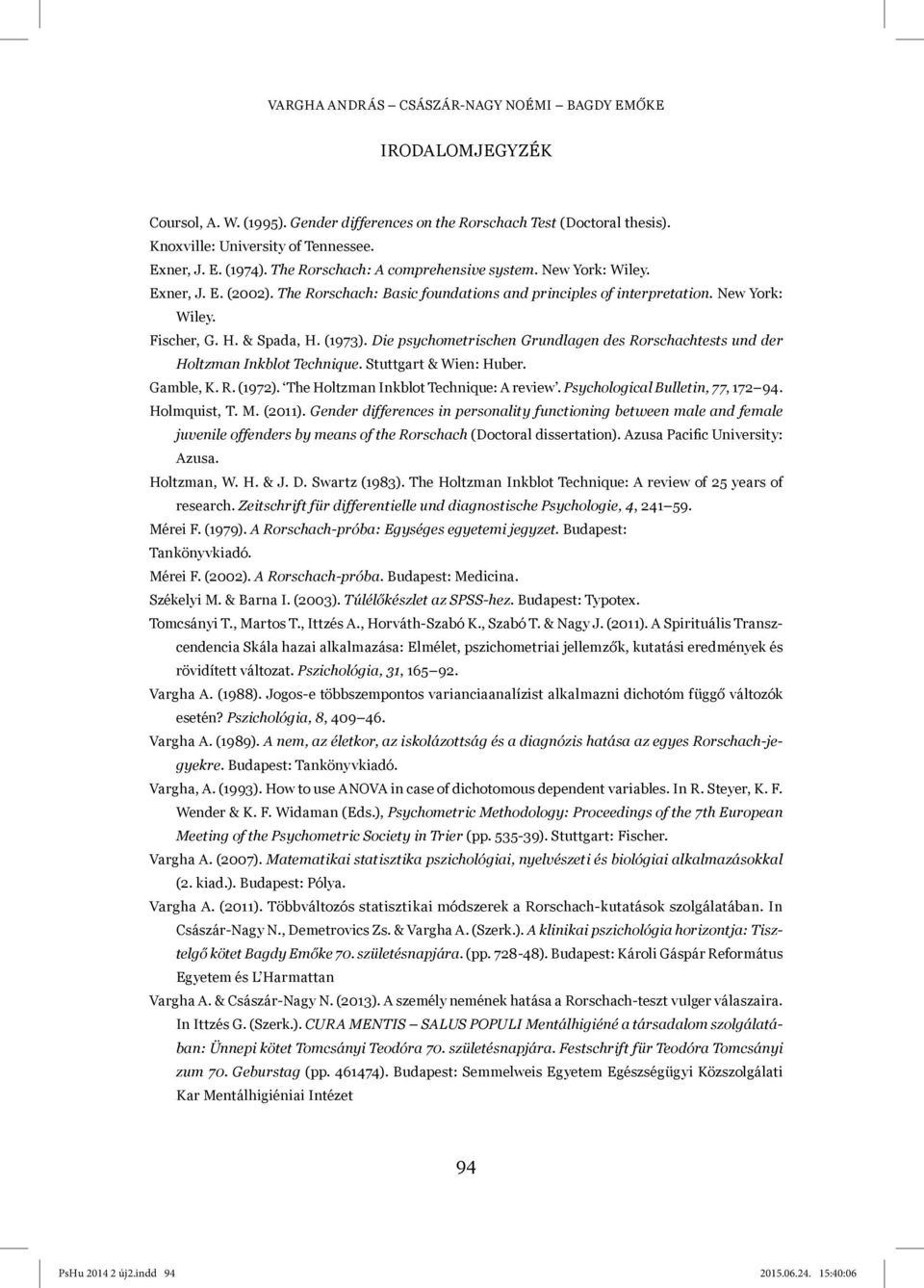 Die psychometrischen Grundlagen des Rorschachtests und der Holtzman Inkblot Technique. Stuttgart & Wien: Huber. Gamble, K. R. (1972). The Holtzman Inkblot Technique: A review.