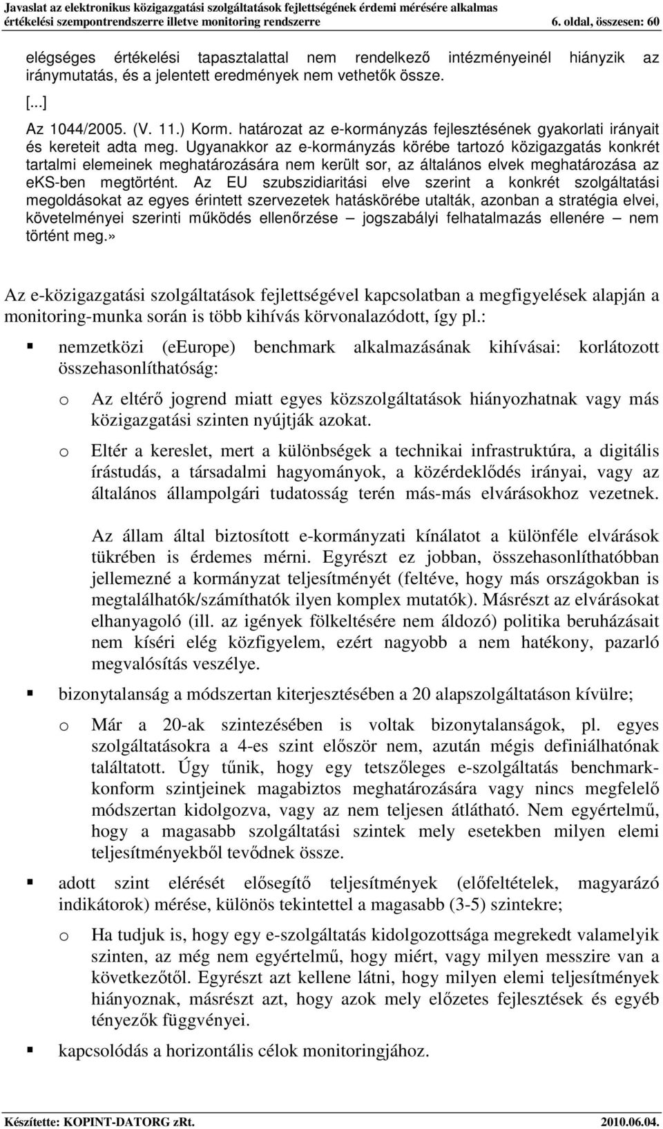 határzat az e-krmányzás fejlesztésének gyakrlati irányait és kereteit adta meg.