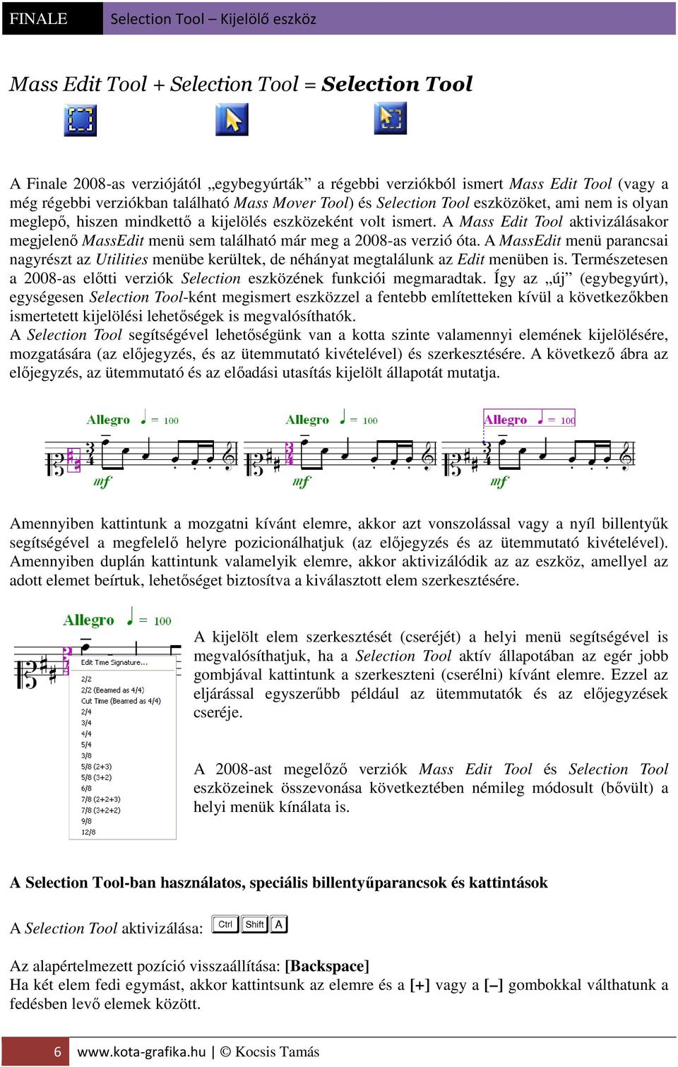 A Mass Edit Tool aktivizálásakor megjelenő MassEdit menü sem található már meg a 2008-as verzió óta.