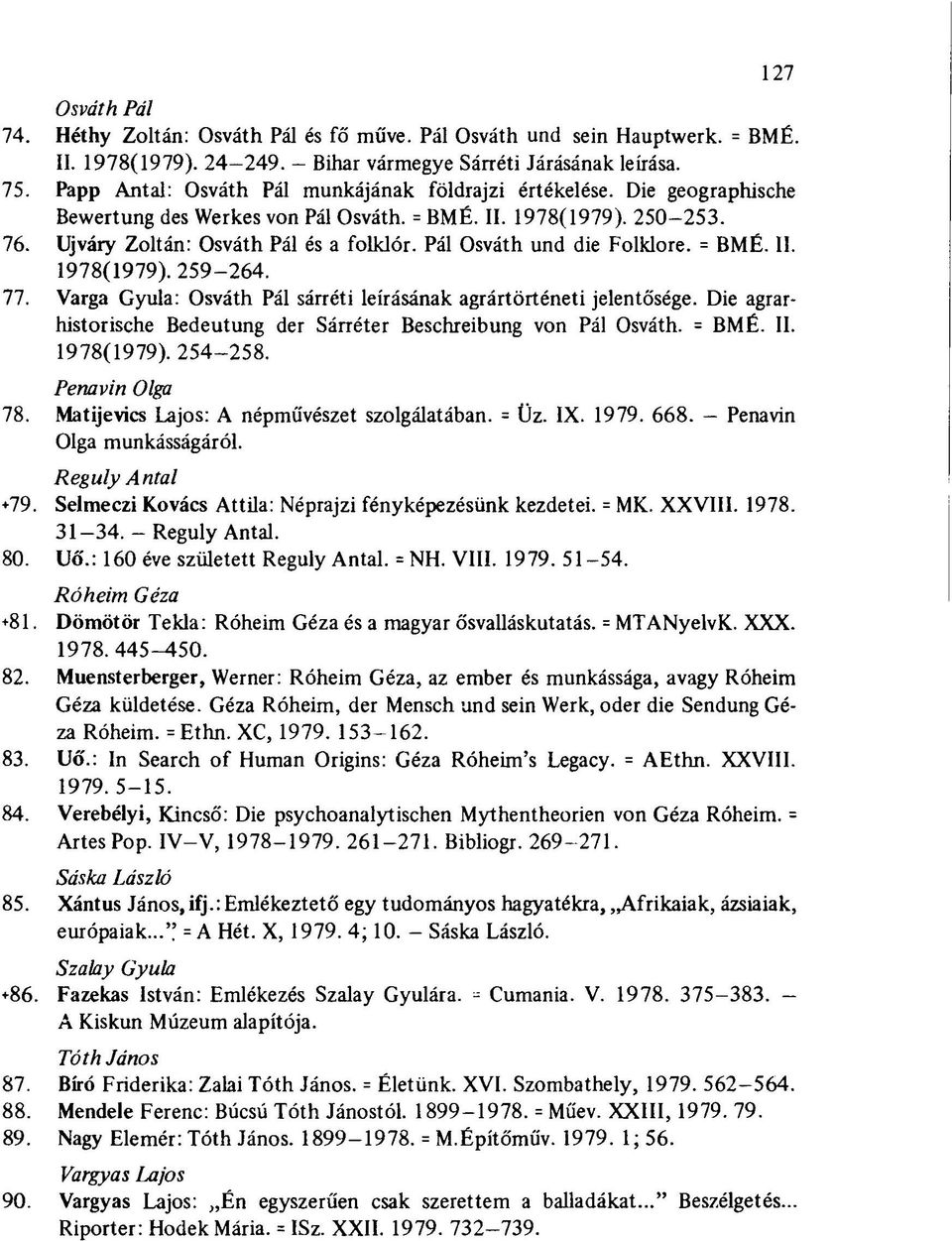 Pál Osváth und die Folklore. = BMÉ. II. 1978(1979). 259-264. 77. Varga Gyula: Osváth Pál sárréti leírásának agrártörténeti jelentősége.