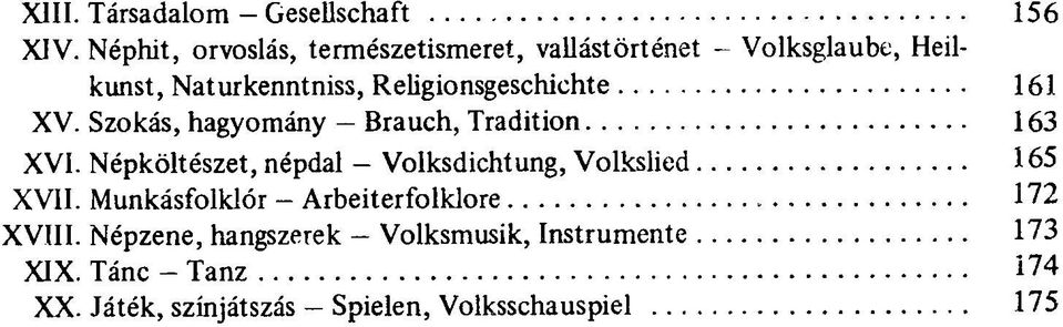 Religionsgeschichte 161 XV. Szokás, hagyomány - Brauch, Tradition 163 XVI.