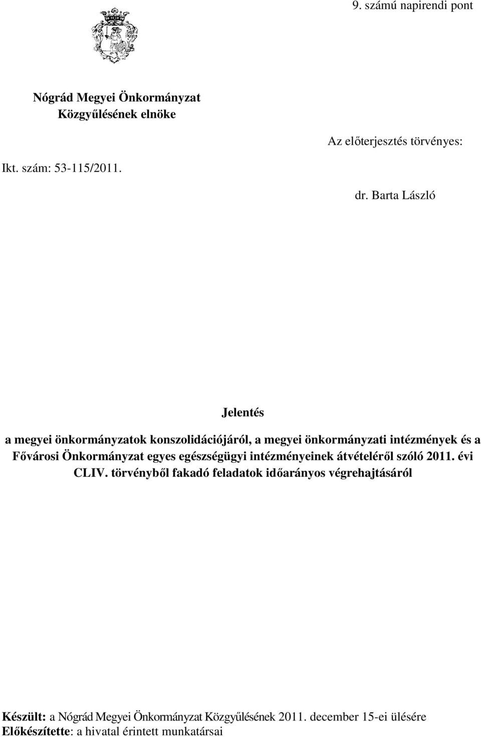 Önkormányzat egyes egészségügyi intézményeinek átvételéről szóló 2011. évi CLIV.