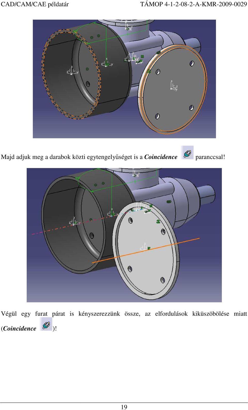 Végül egy furat párat is kényszerezzünk