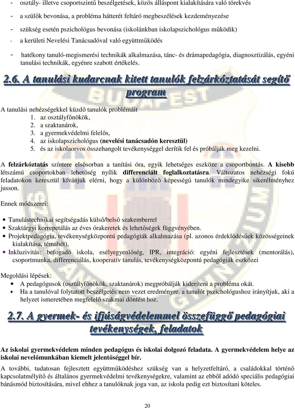 egyéni tanulási technikák, egyénre szabott értékelés. 2..6.. A ttanullásii kudarcnak kiittetttt ttanullók fellzárkózttattásátt segííttő program A tanulási nehézségekkel küzdő tanulók problémáit 1.