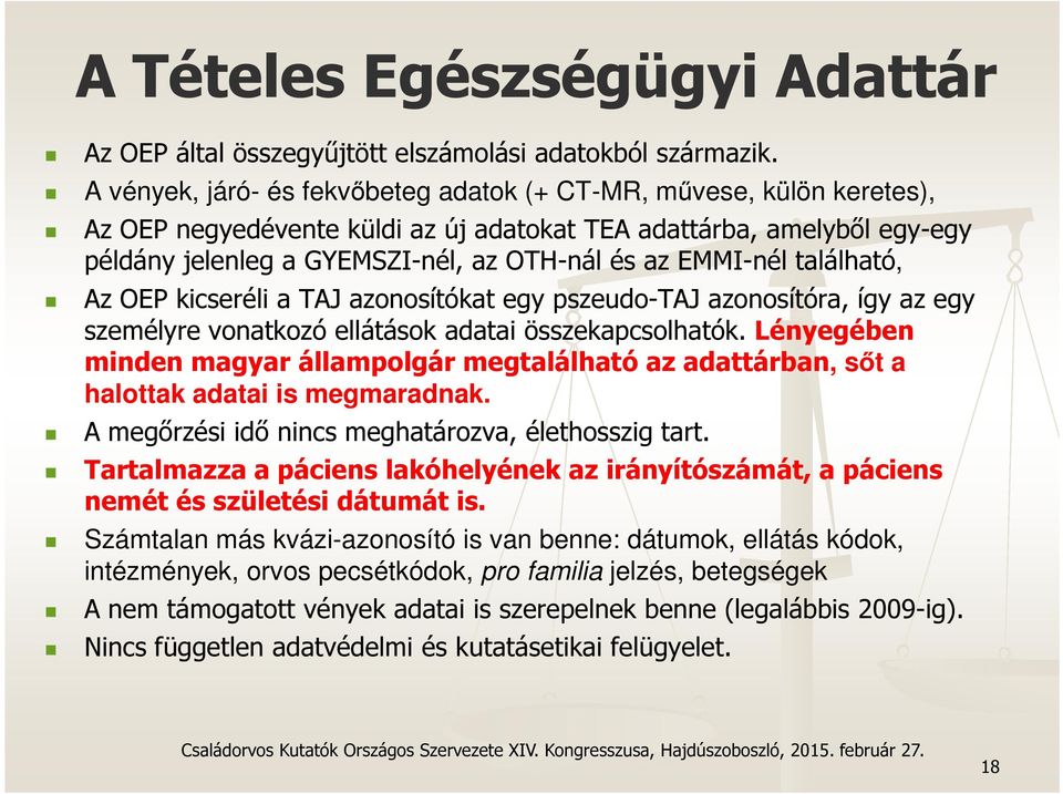 EMMI-nél található, Az OEP kicseréli a TAJ azonosítókat egy pszeudo-taj azonosítóra, így az egy személyre vonatkozó ellátások adatai összekapcsolhatók.