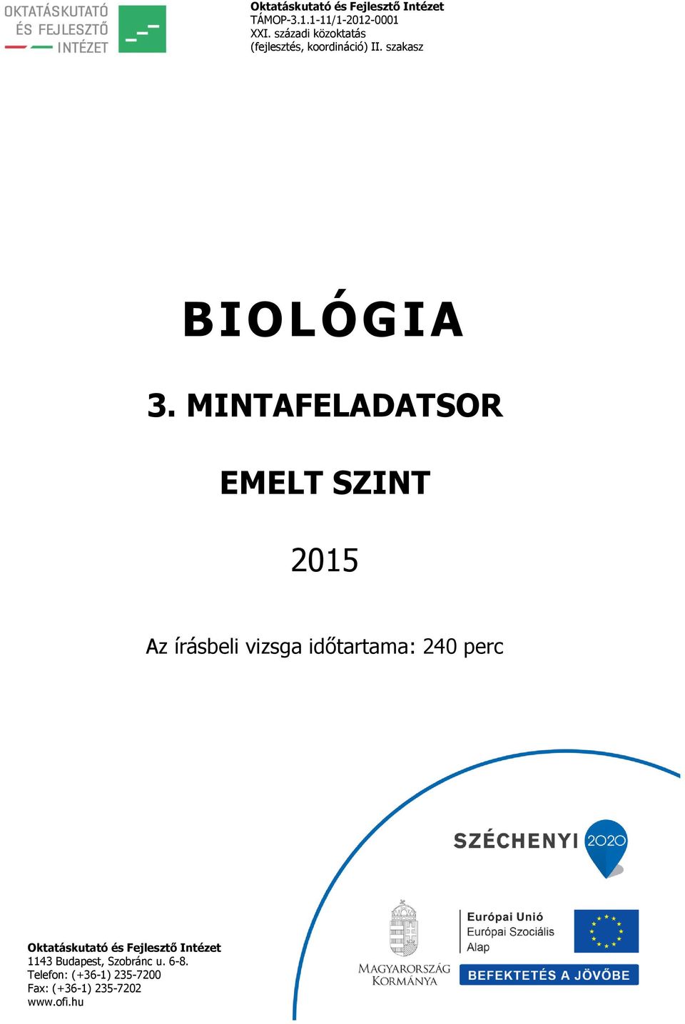 MINTAFELADATSOR EMELT SZINT 2015 Az írásbeli vizsga időtartama: 240 perc