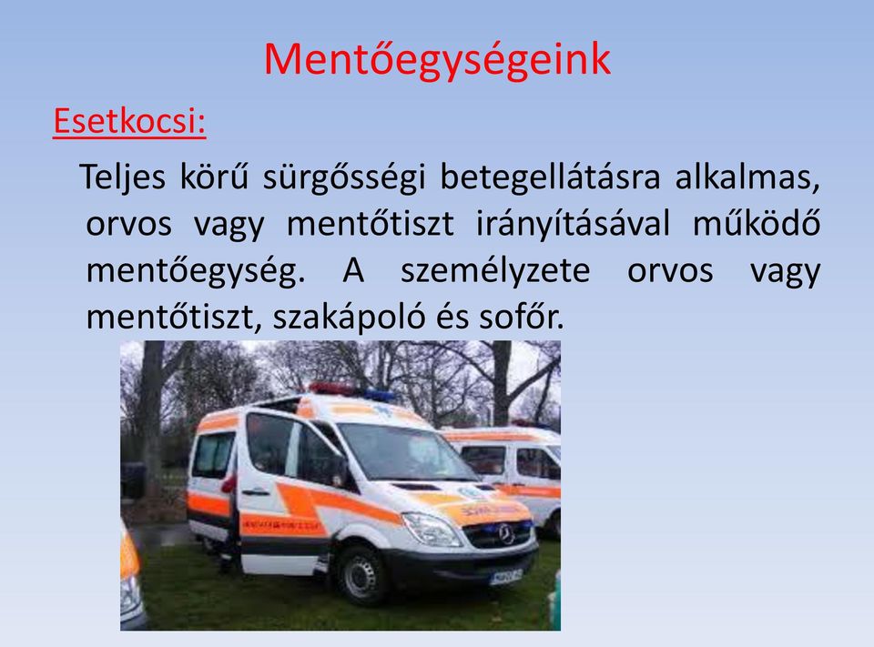 mentőtiszt irányításával működő mentőegység.