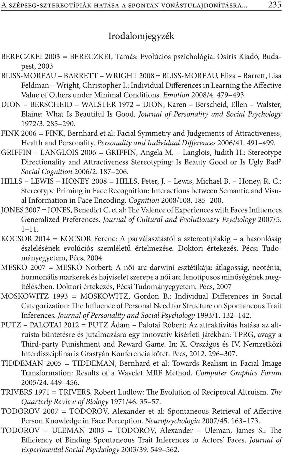 : Individual Differences in Learning the Affective Value of Others under Minimal Conditions. Emotion 2008/4. 479 493.