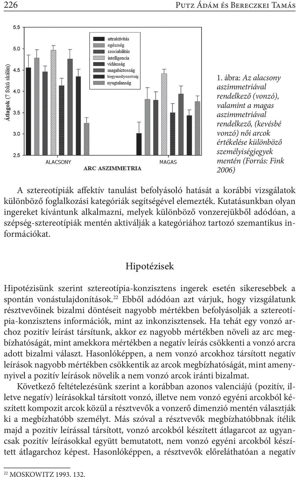 sztereotípiák affektív tanulást befolyásoló hatását a korábbi vizsgálatok különböző foglalkozási kategóriák segítségével elemezték.