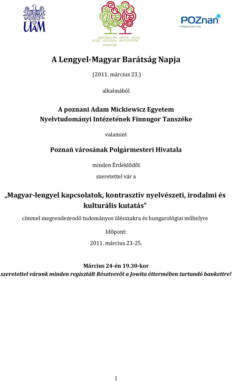 Polgármesteri Hivatala minden Érdeklődőt szeretettel vár a Magyar-lengyel kapcsolatok, kontrasztív nyelvészeti, irodalmi és