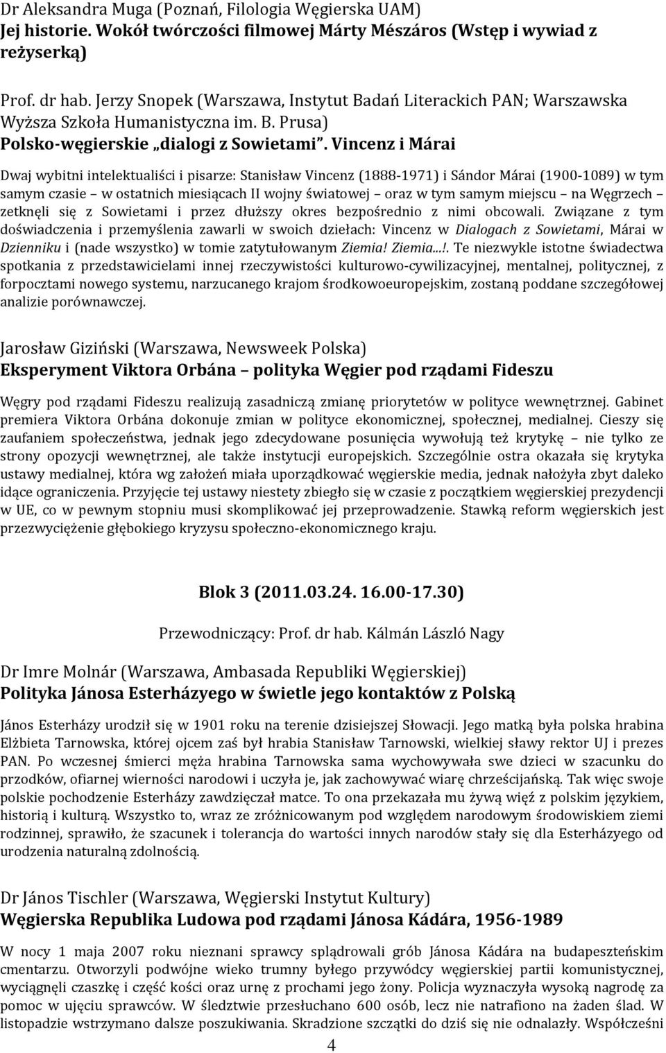 Vincenz i Márai Dwaj wybitni intelektualiści i pisarze: Stanisław Vincenz (1888-1971) i Sándor Márai (1900-1089) w tym samym czasie w ostatnich miesiącach II wojny światowej oraz w tym samym miejscu