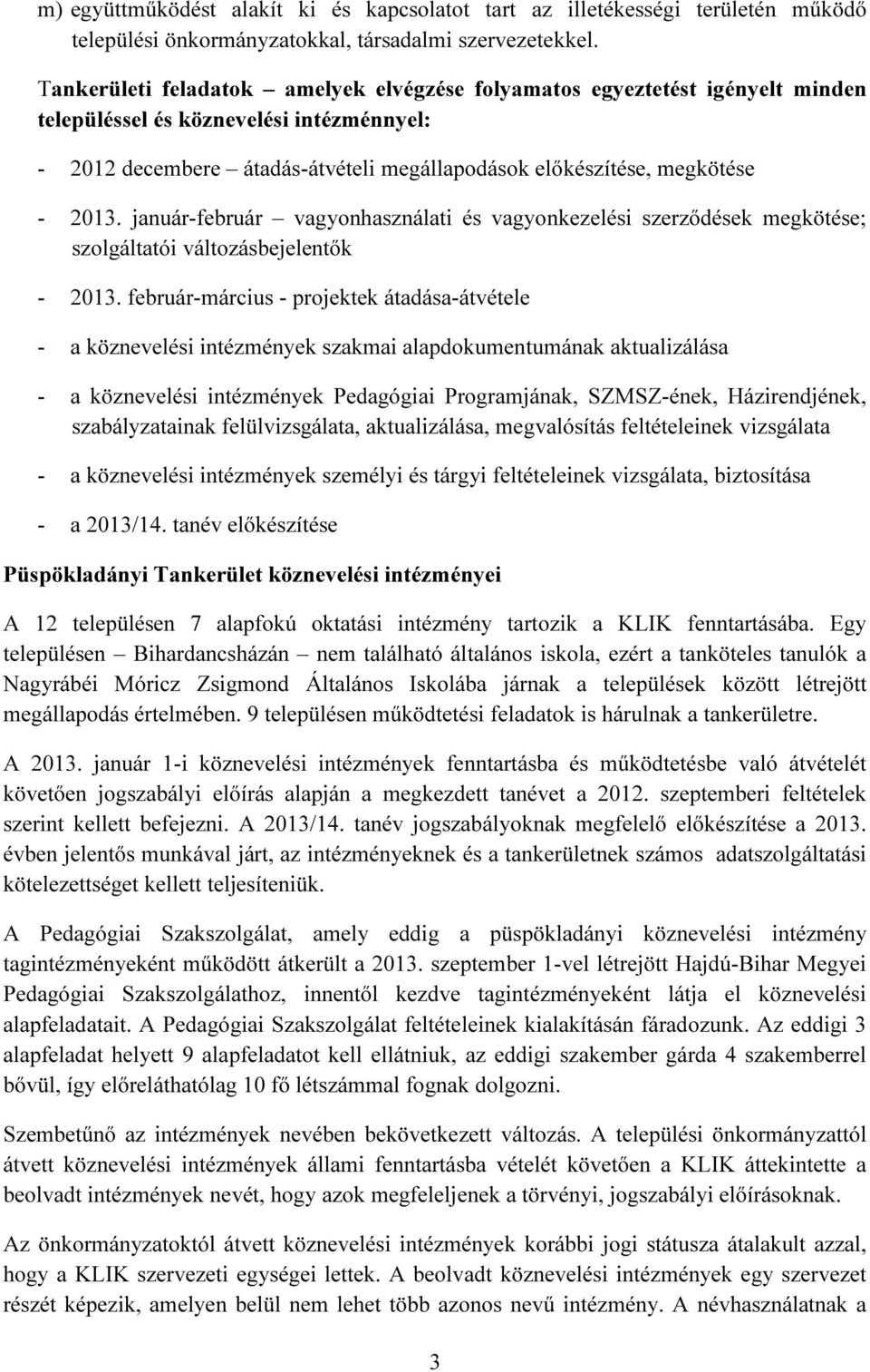 január-február vagyonhasználati és vagyonkezelési szerződések megkötése; szolgáltatói változásbejelentők - 2013.