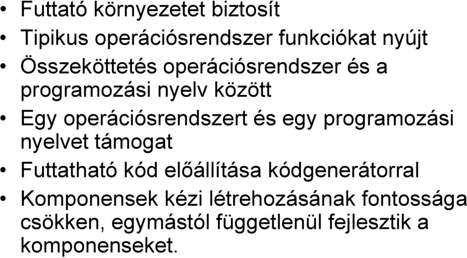 operációsrendszert és egy programozási nyelvet támogat Futtatható kód előállítása