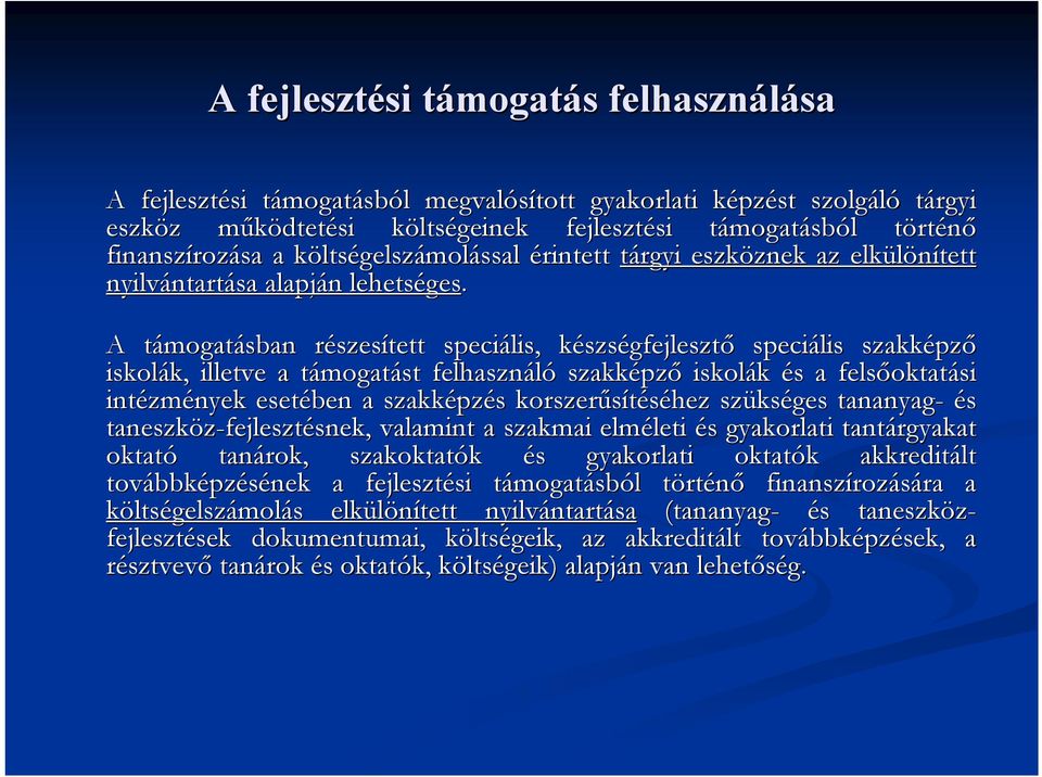 A támogatt mogatásban részesr szesített speciális, készsk szségfejlesztő speciális szakképz pző iskolák, k, illetve a támogatt mogatást felhasználó szakképz pző iskolák és s a felsőoktat oktatási