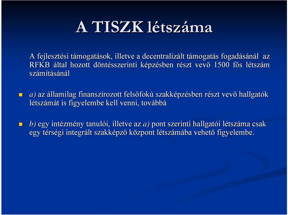 felsőfok fokú szakképz pzésben részt r vevő hallgatók létszámát t is figyelembe kell venni, tovább bbá b) egy intézm zmény tanulói,