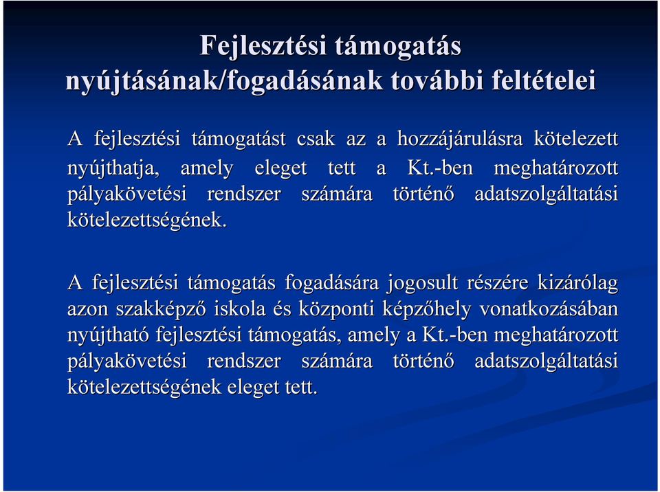 A fejlesztési si támogatt mogatás s fogadására jogosult részr szére kizárólag azon szakképz pző iskola és s központi k képzk pzőhely vonatkozásában