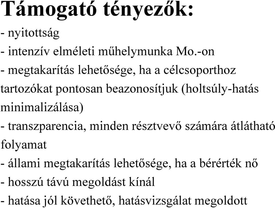 (holtsúly-hatás minimalizálása) -transzparencia, minden résztvevőszámára átlátható folyamat