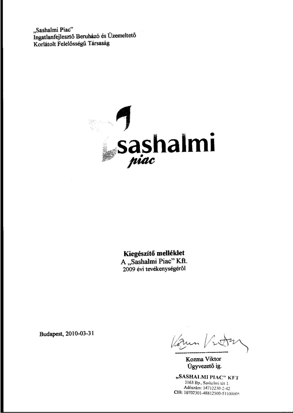 2009 évi tevékenységéről Budapest, 2010-03-31 Kozma Viktor Ügyvezető ig.