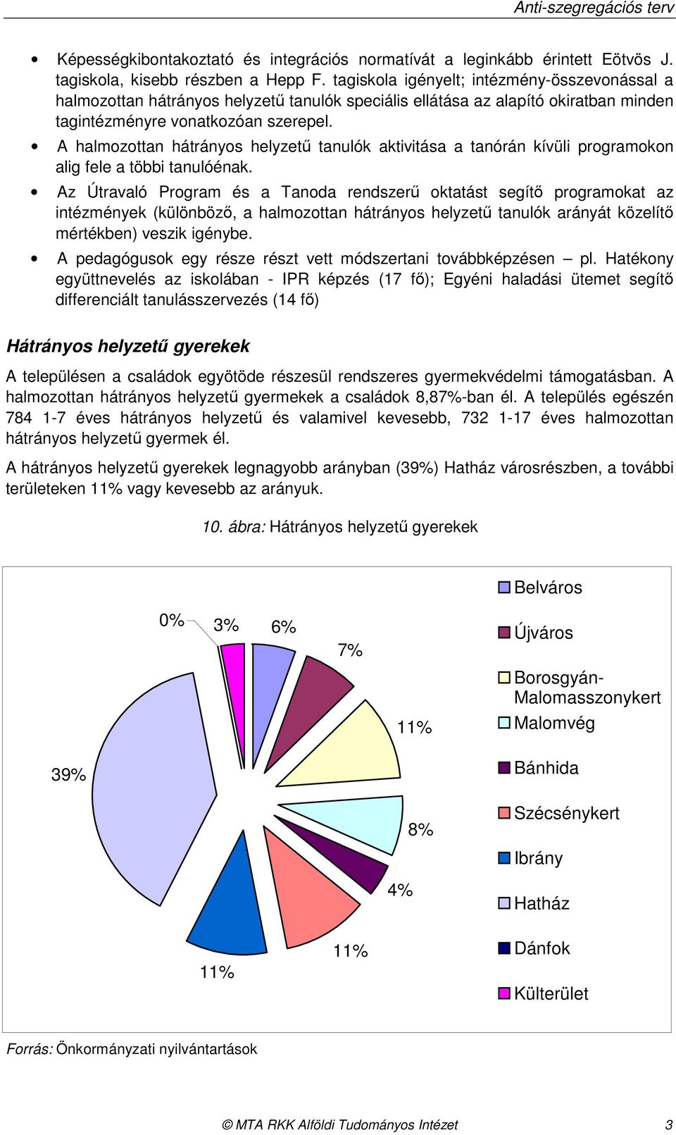 A halmozottan hátrányos helyzető tanulók aktivitása a tanórán kívüli programokon alig fele a többi tanulóénak.