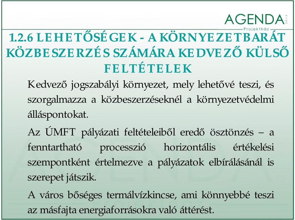 Az ÚMFT pályázati feltételeiből eredő ösztönzés a fenntartható processzió horizontális értékelési szempontként