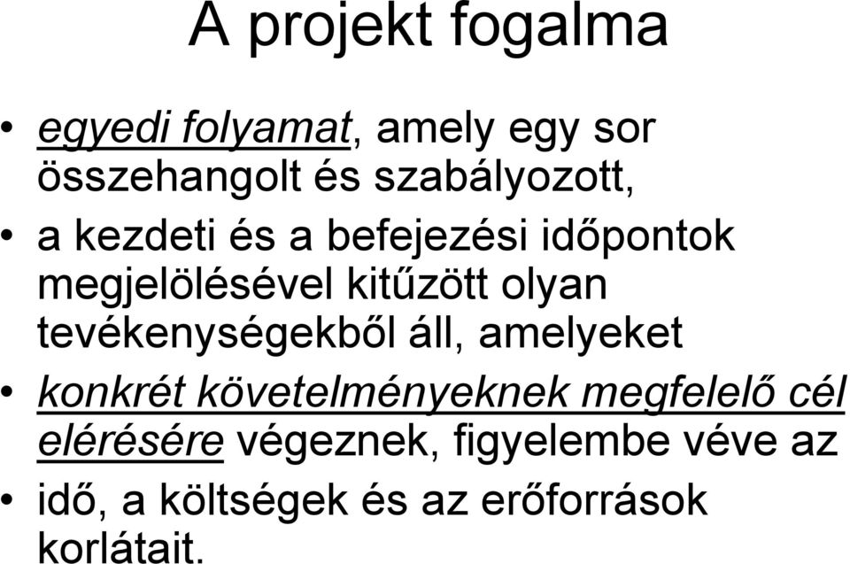 olyan tevékenységekből áll, amelyeket konkrét követelményeknek megfelelő