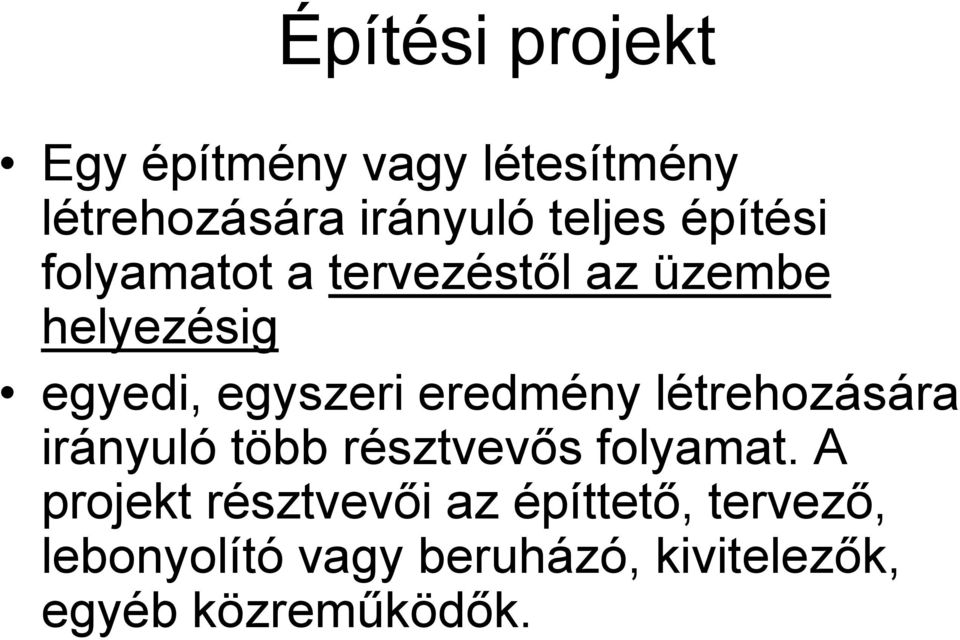 eredmény létrehozására irányuló több résztvevős folyamat.