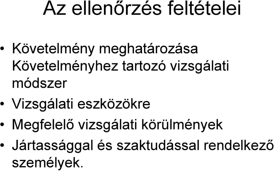 módszer Vizsgálati eszközökre Megfelelő
