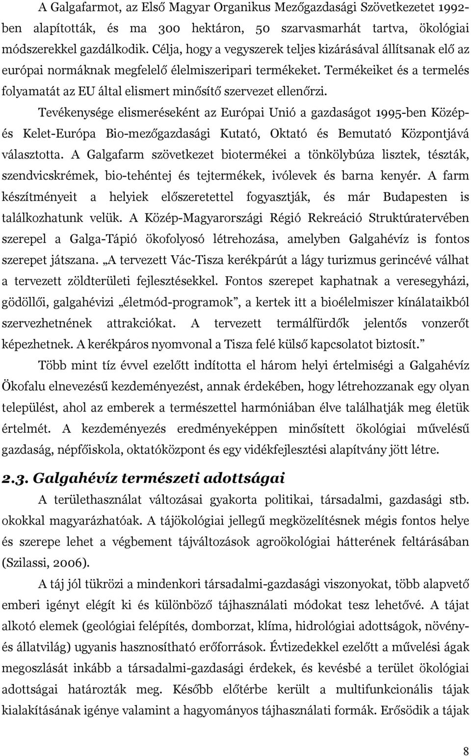 Termékeiket és a termelés folyamatát az EU által elismert minősítő szervezet ellenőrzi.