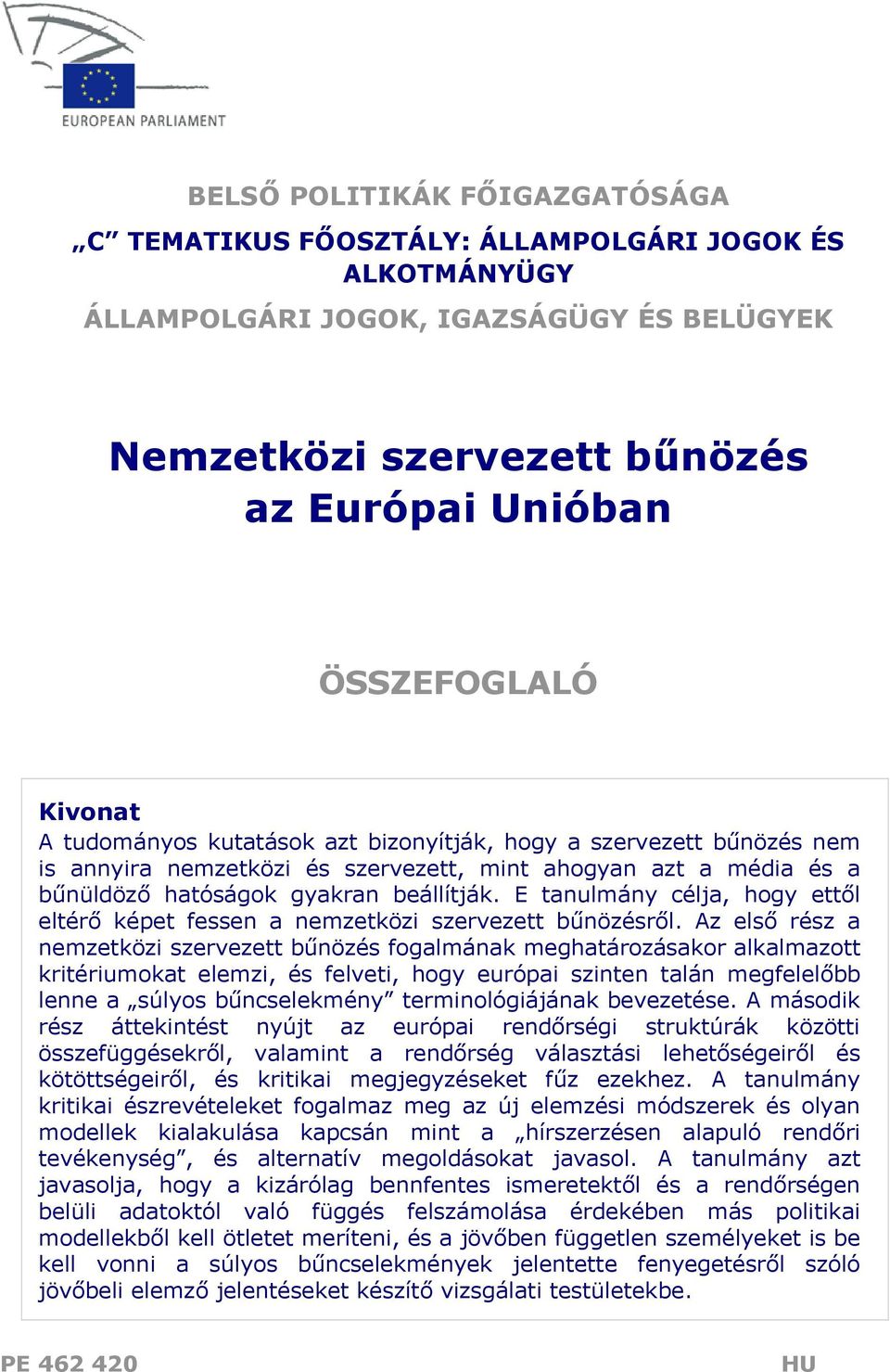 E tanulmány célja, hogy ettől eltérő képet fessen a nemzetközi szervezett bűnözésről.