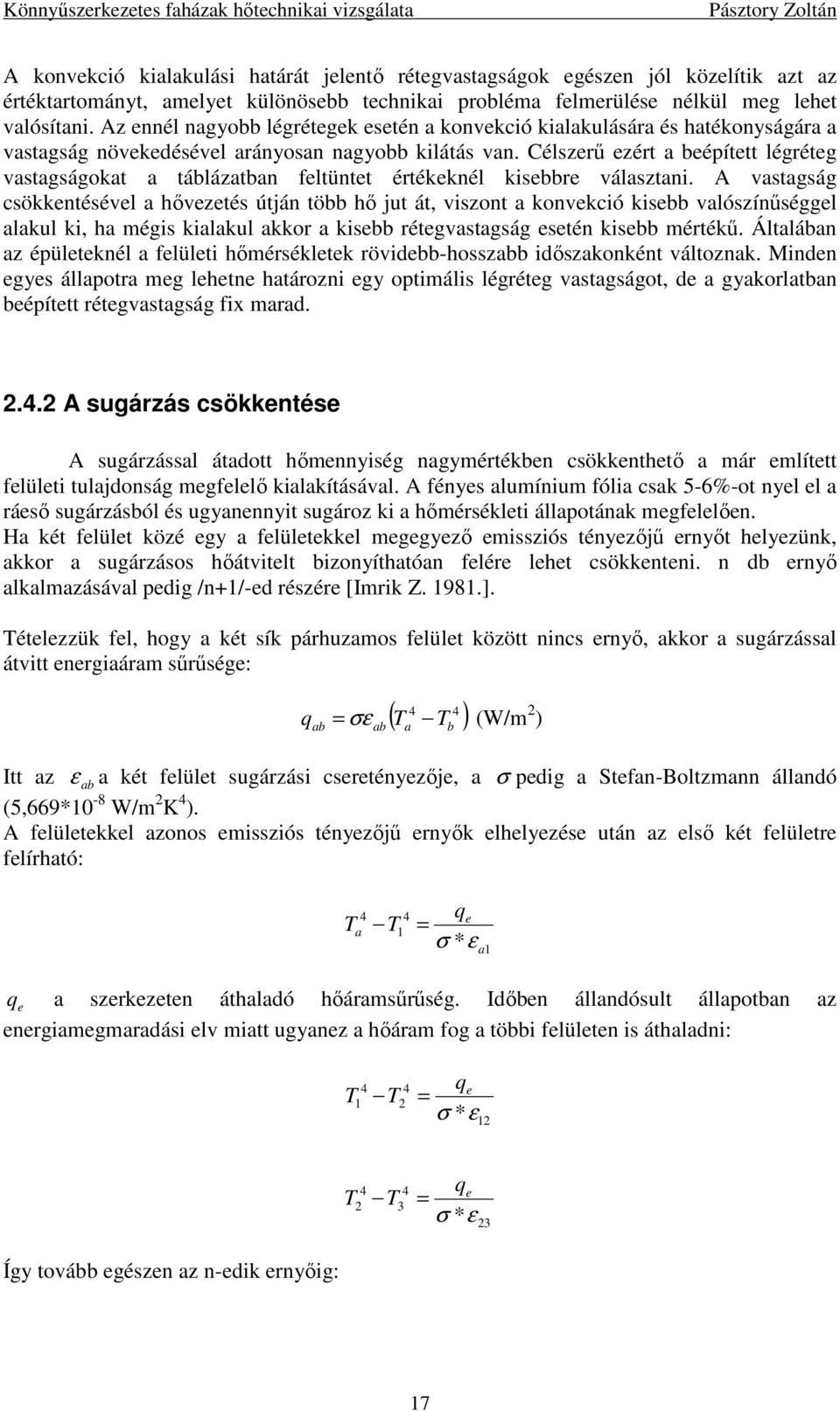 Célszerő ezért a beépített légréteg vastagságokat a táblázatban feltüntet értékeknél kisebbre választani.