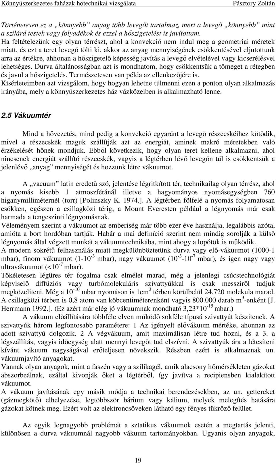 értékre, ahhonan a hıszigetelı képesség javítás a levegı elvételével vagy kicserélésvel lehetséges.