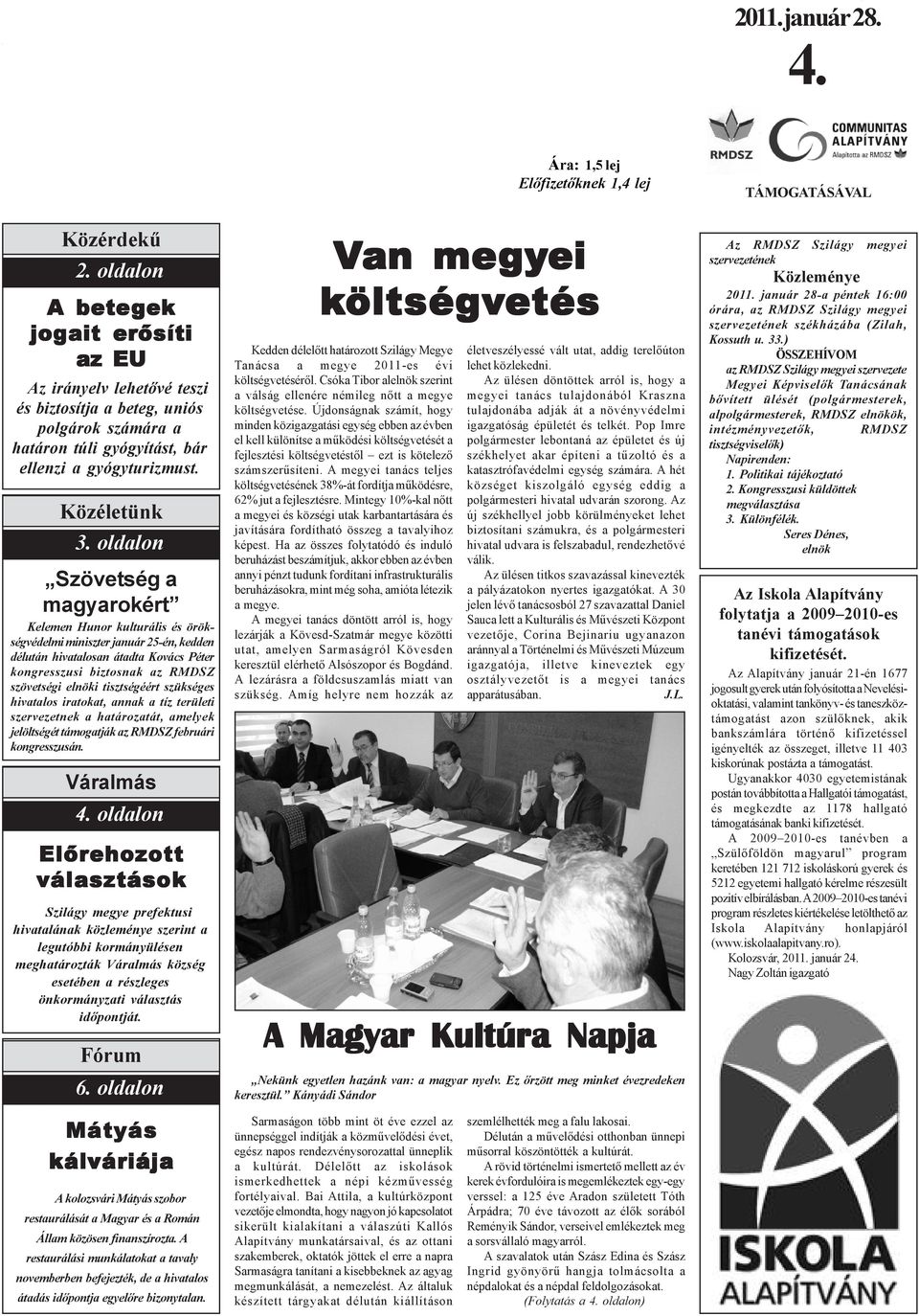 oldalon Szövetség a magyarokért Kelemen Hunor kulturális és örökségvédelmi miniszter január 25-én, kedden délután hivatalosan átadta Kovács Péter kongresszusi biztosnak az RMDSZ szövetségi elnöki