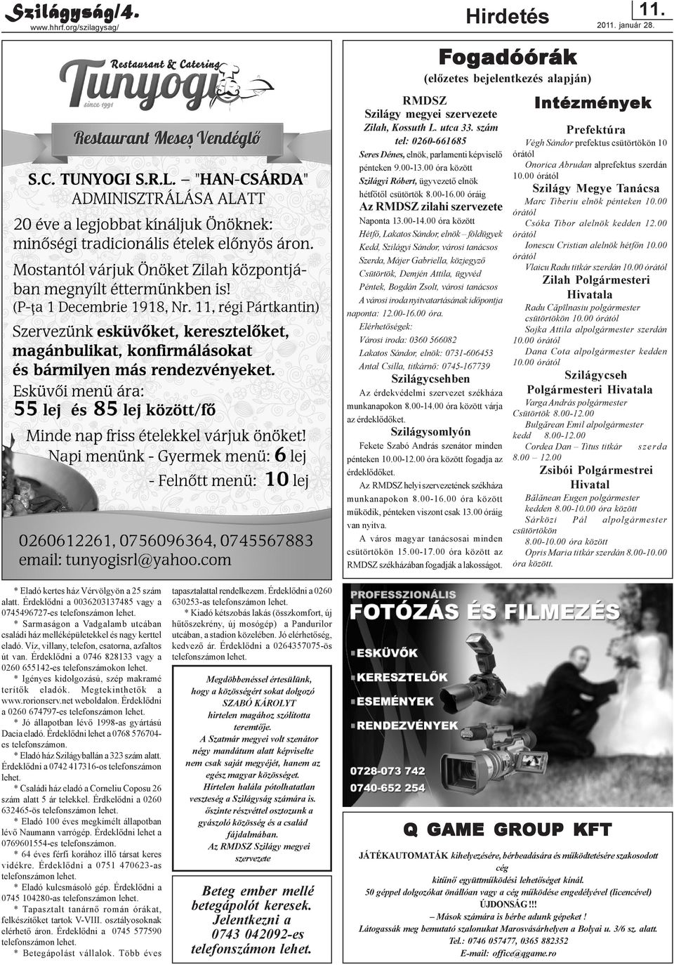 00 óráig Az RMDSZ zilahi szervezete Naponta 13.00-14.