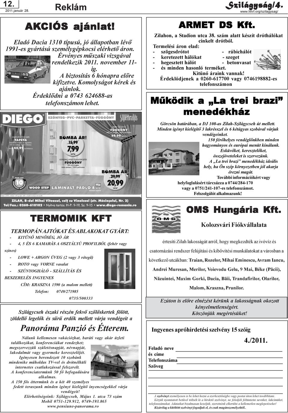 TERMOMIK KFT TERMOPÁN AJTÓKAT ÉS ABLAKOKAT GYÁRT: - KITÛNÕ MINÕSÉG, JÓ ÁR - 4, 5 ÉS 6 KAMARÁS A OSZTÁLYÚ PROFILBÓL (fehér vagy színes) - LOWE + ARGON ÜVEG (2 vagy 3 rétegû) - ROTO vagy VORNE vasalat