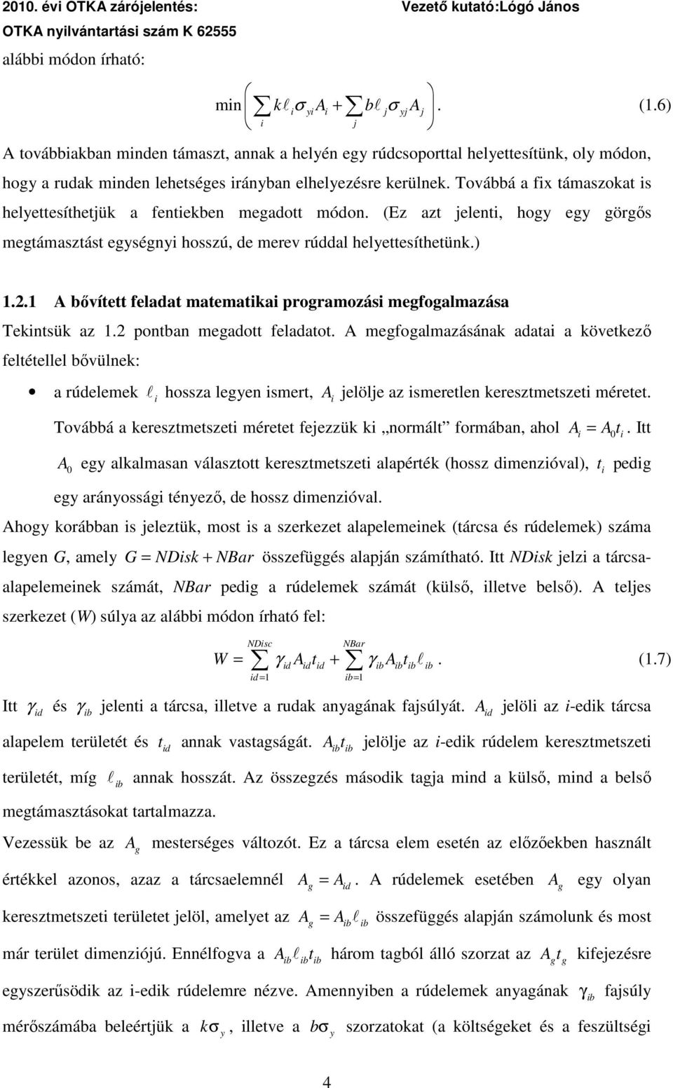 ovábbá a fx támaszokat s helyettesíthetjük a fentekben meadott módon. (Ez azt jelent, hoy ey örıs metámasztást eysény hosszú, de merev rúddal helyettesíthetünk.).