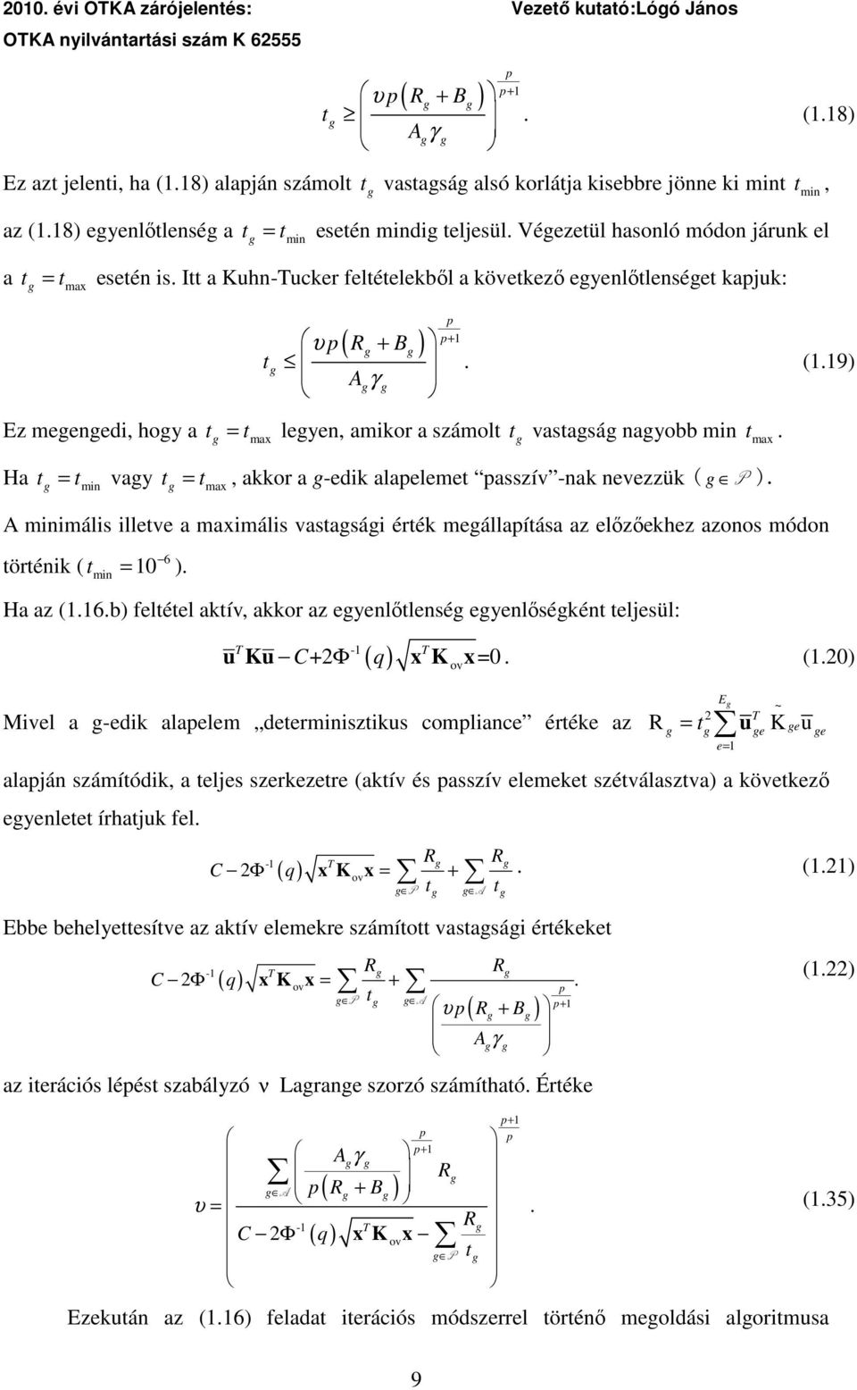 Itt a Kuhn-ucker feltételekbıl a következı eyenlıtlenséet kapjuk: max Ez meened, hoy a t t υ p R Aγ p+ ( + B ) = tmax leyen, amkor a számolt p. (.9) t vastasá nayobb mn t max.