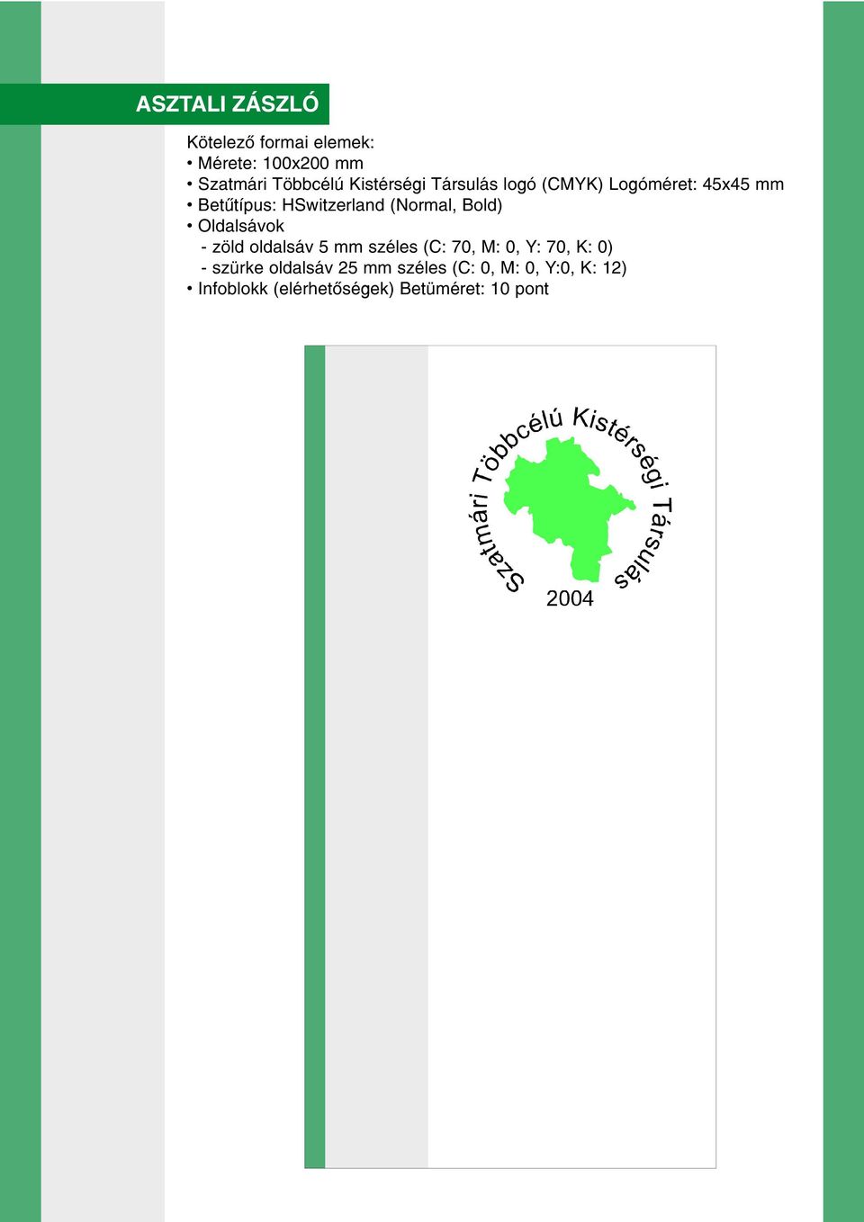 (Normal, Bold) Oldalsávok - zöld oldalsáv 5 mm széles (C: 70, M: 0, Y: 70, K: 0) -