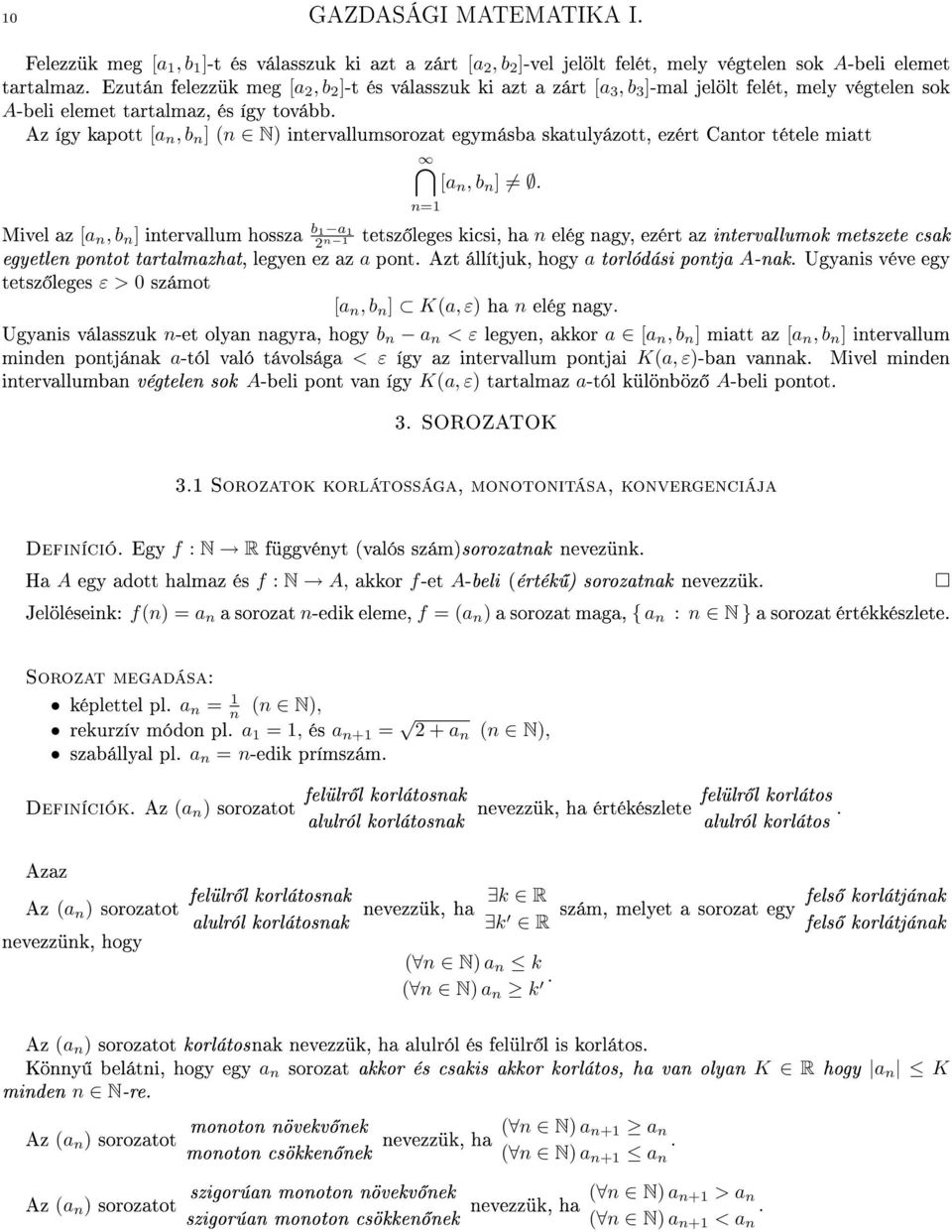 Az így kpott [ n, b n ] (n N) intervllumsorozt egymásb sktulyázott, ezért Cntor tétele mitt [ n, b n ].