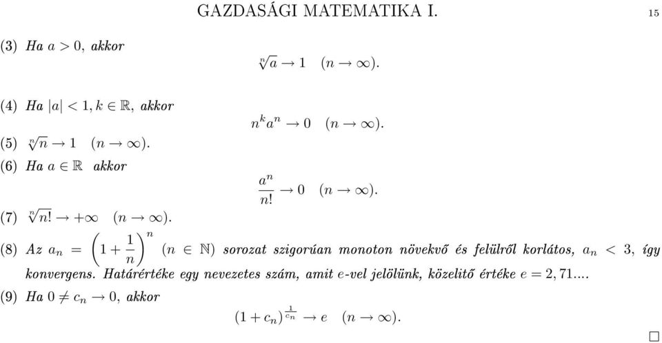 ( (8) Az n = + n) n (n N) sorozt szigorún monoton növekv és felülr l korlátos, n < 3, így