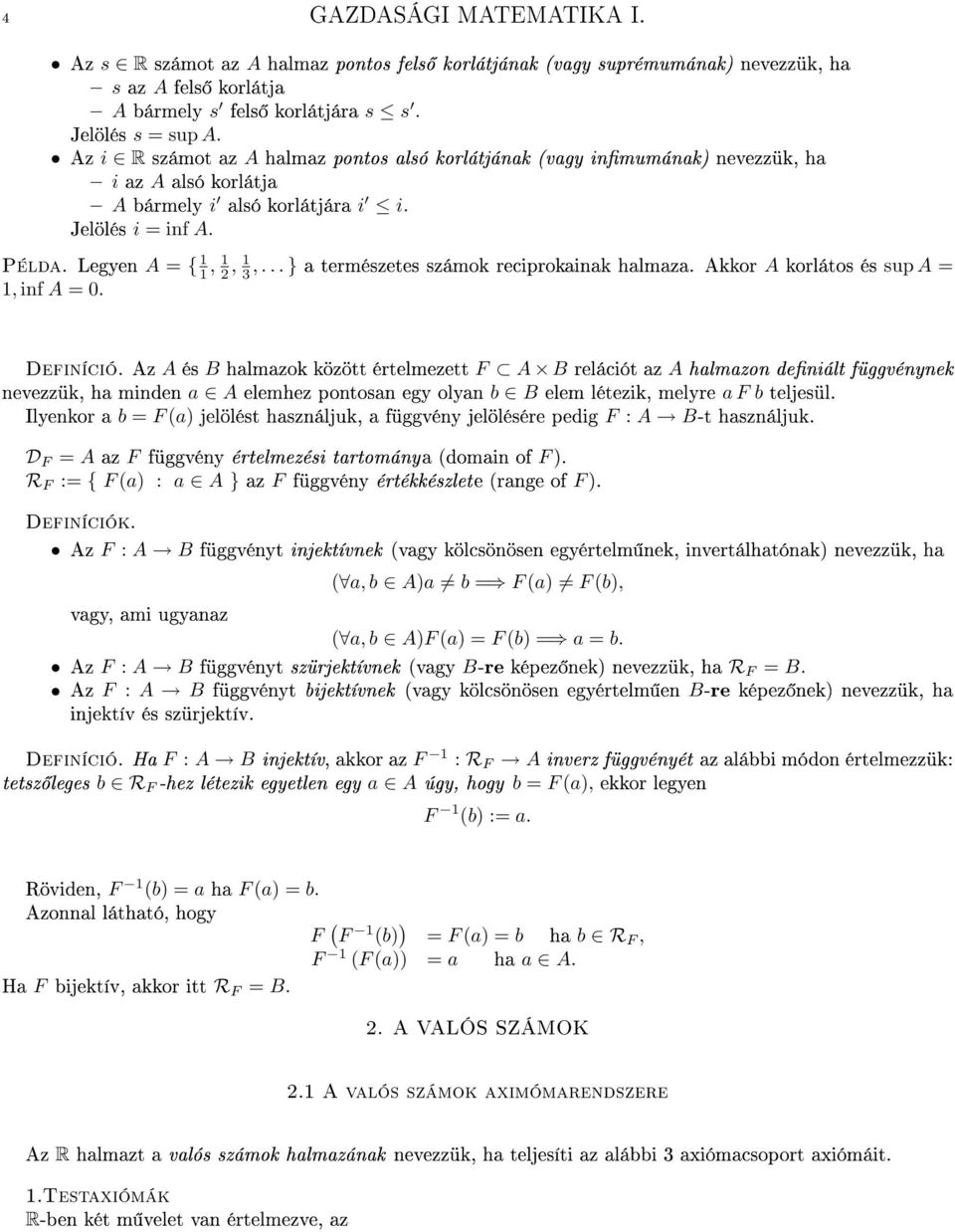 .. } természetes számok reciprokink hlmz. Akkor A korlátos és sup A =, inf A = 0. Definíció.