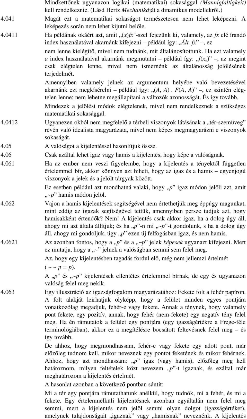 0411 Ha példának okáért azt, amit (x)fx" szel fejezünk ki, valamely, az fx elé írandó index használatával akarnánk kifejezni például így: Ált.