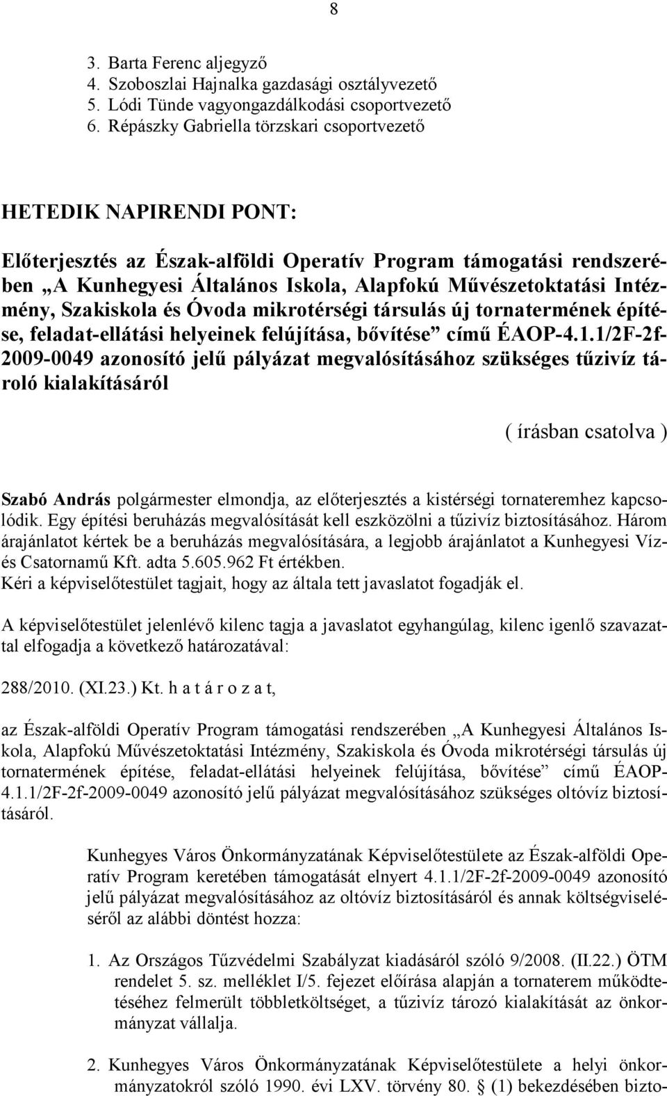 Intézmény, Szakiskola és Óvoda mikrotérségi társulás új tornatermének építése, feladat-ellátási helyeinek felújítása, bővítése című ÉAOP-4.1.