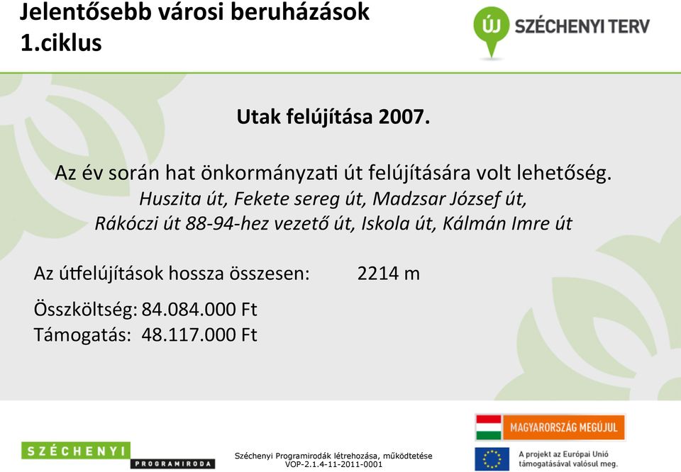 Huszita út, Fekete sereg út, Madzsar József út, Rákóczi út 88-94- hez vezető út,