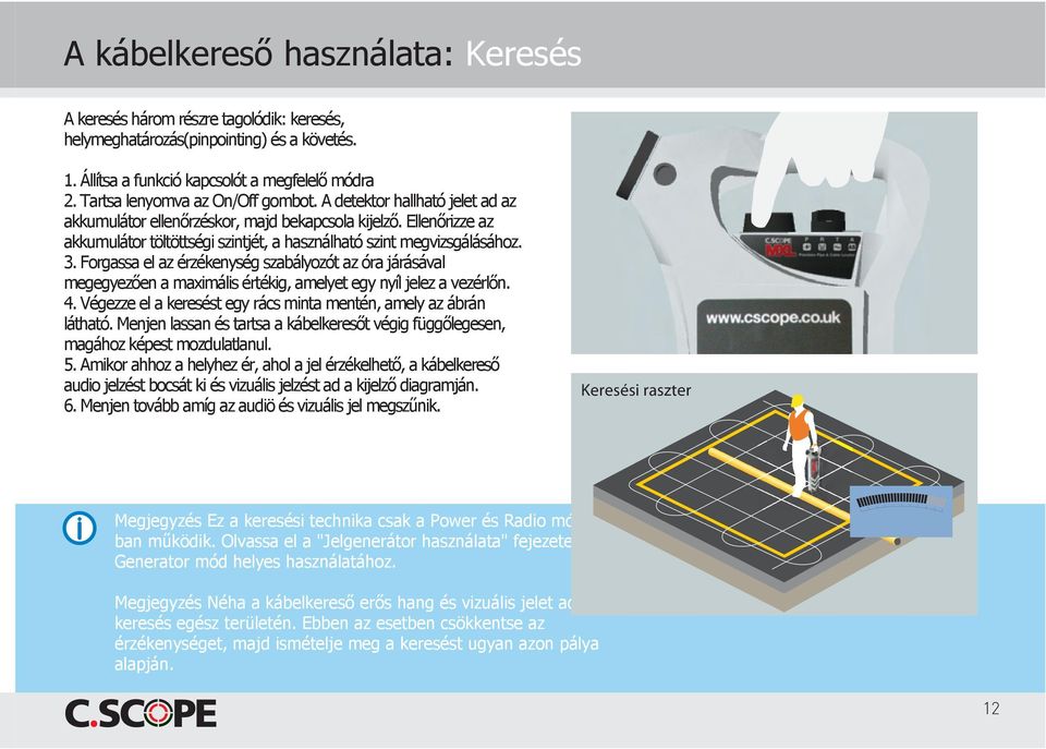 Ellenőrizze az akkumulátor töltöttségi szintjét, a használható szint megvizsgálásához. 3.