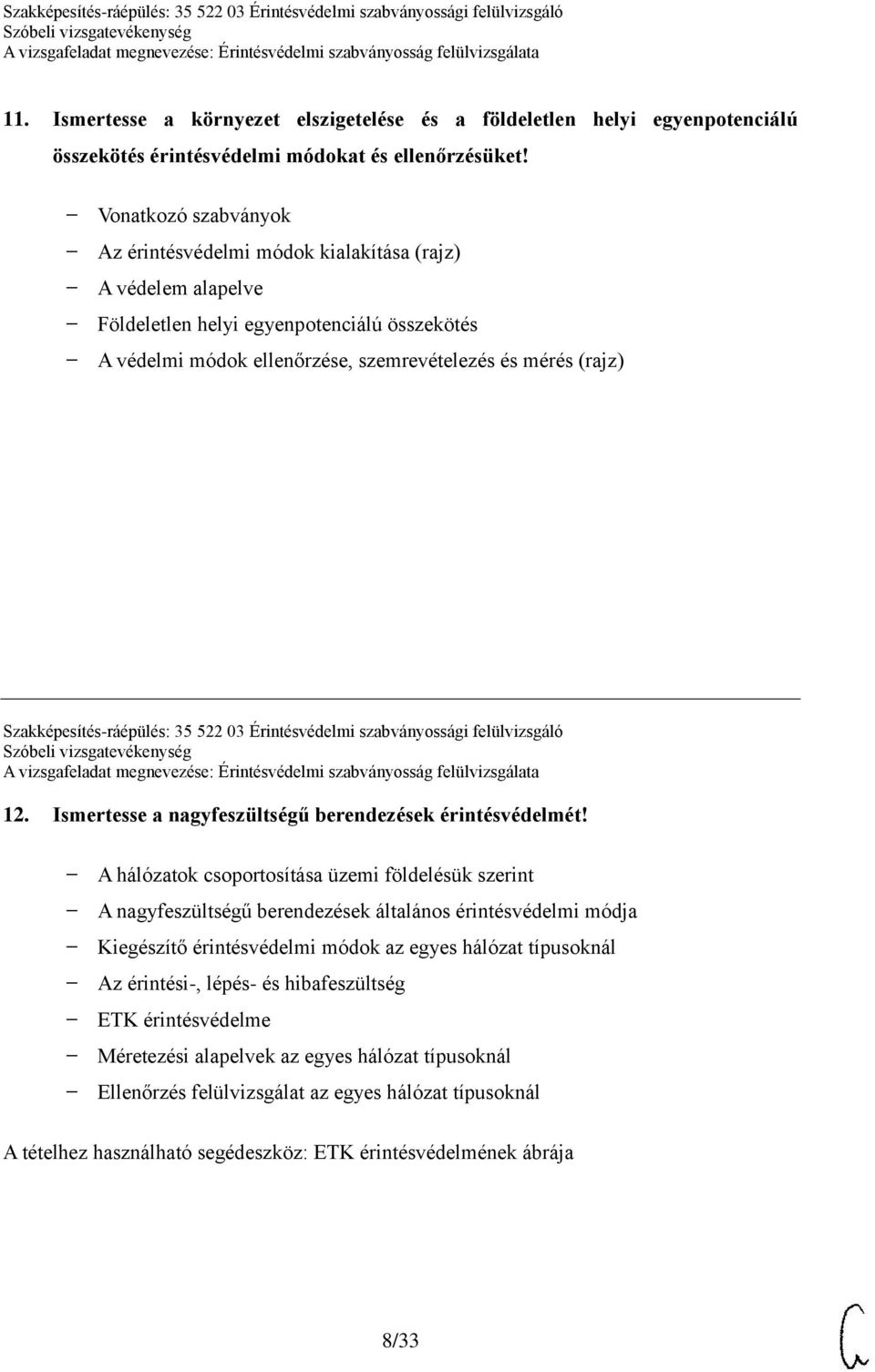 Szakképesítés-ráépülés: 35 522 03 Érintésvédelmi szabványossági felülvizsgáló 12. Ismertesse a nagyfeszültségű berendezések érintésvédelmét!