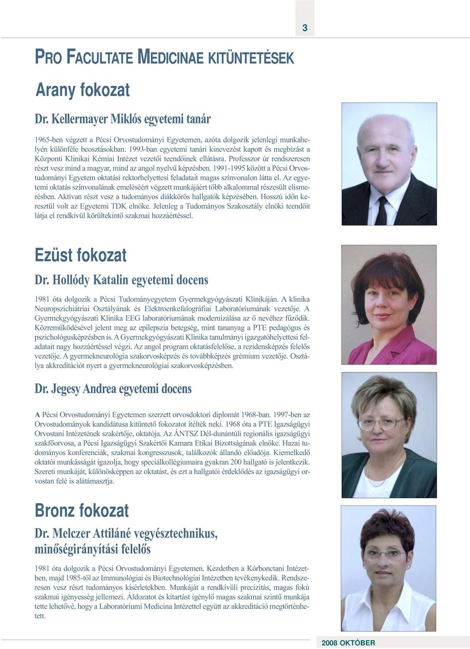 1993-ban egyetemi tanári kinevezést kapott és megbízást a Központi Klinikai Kémiai Intézet vezetõi teendõinek ellátásra.
