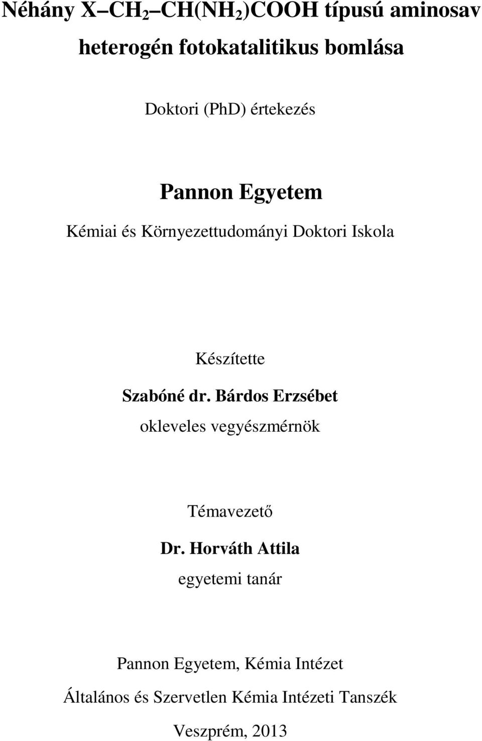 Szabóné dr. Bárdos Erzsébet okleveles vegyészmérnök Témavezető Dr.