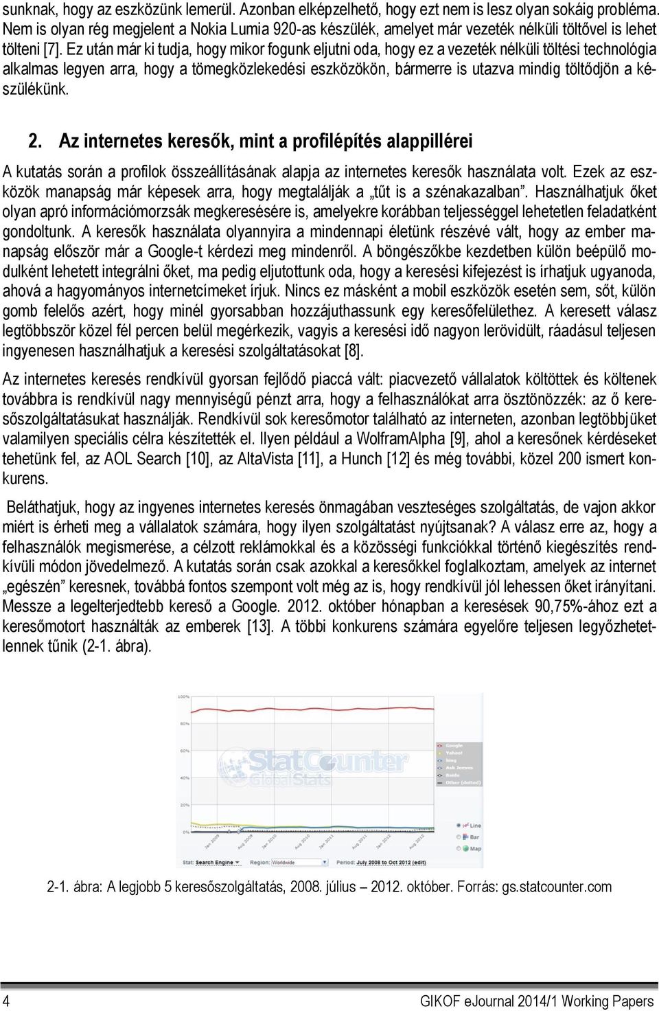 Ez után már ki tudja, hogy mikor fogunk eljutni oda, hogy ez a vezeték nélküli töltési technológia alkalmas legyen arra, hogy a tömegközlekedési eszközökön, bármerre is utazva mindig töltődjön a